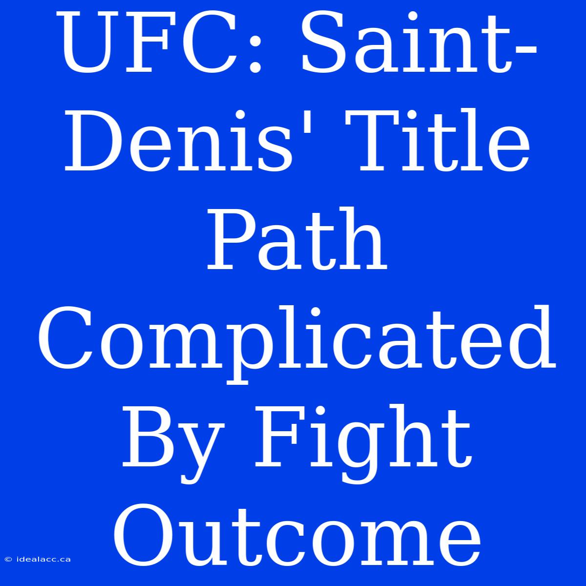 UFC: Saint-Denis' Title Path Complicated By Fight Outcome