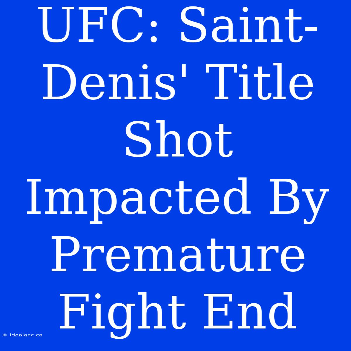 UFC: Saint-Denis' Title Shot Impacted By Premature Fight End