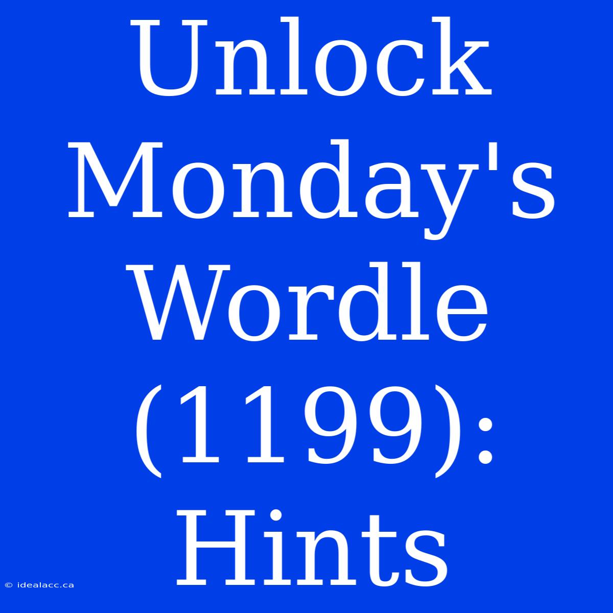 Unlock Monday's Wordle (1199): Hints 