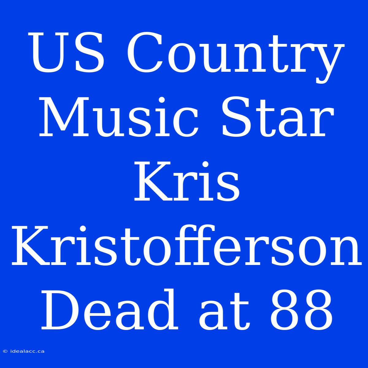 US Country Music Star Kris Kristofferson Dead At 88