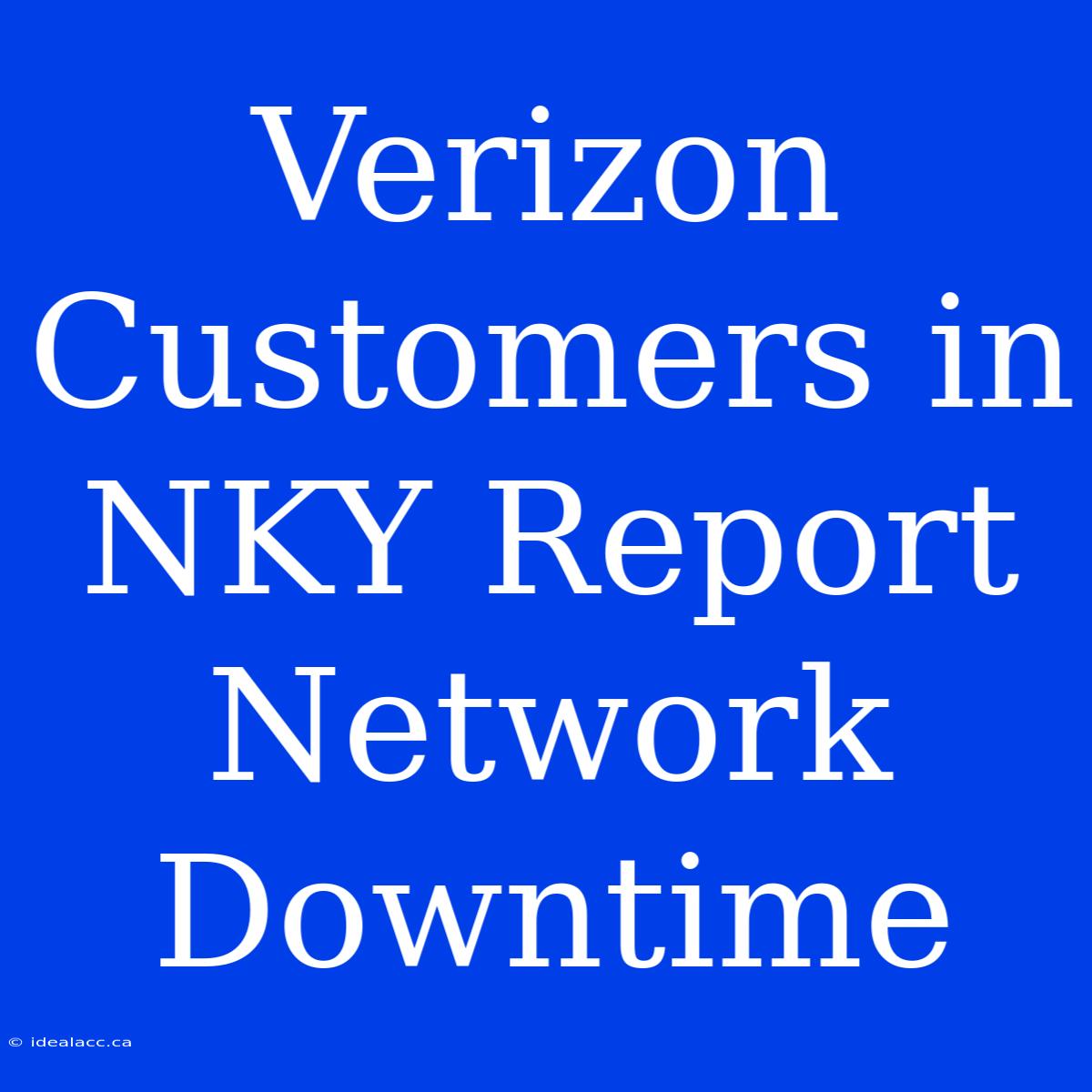 Verizon Customers In NKY Report Network Downtime