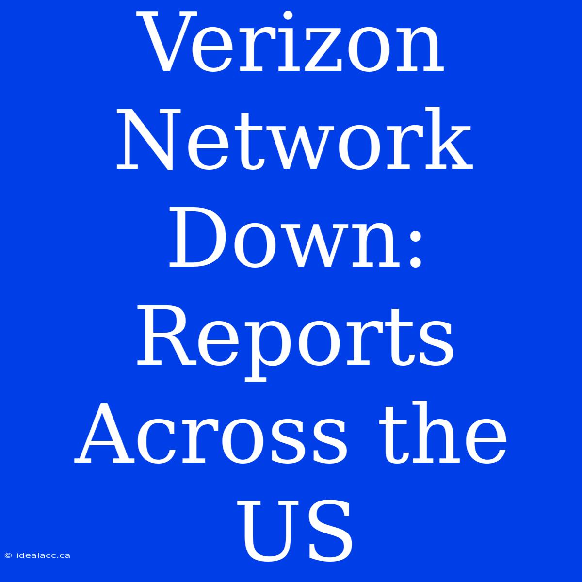 Verizon Network Down: Reports Across The US