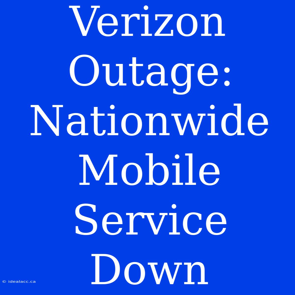 Verizon Outage: Nationwide Mobile Service Down