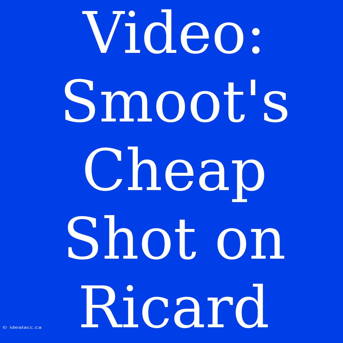 Video: Smoot's Cheap Shot On Ricard