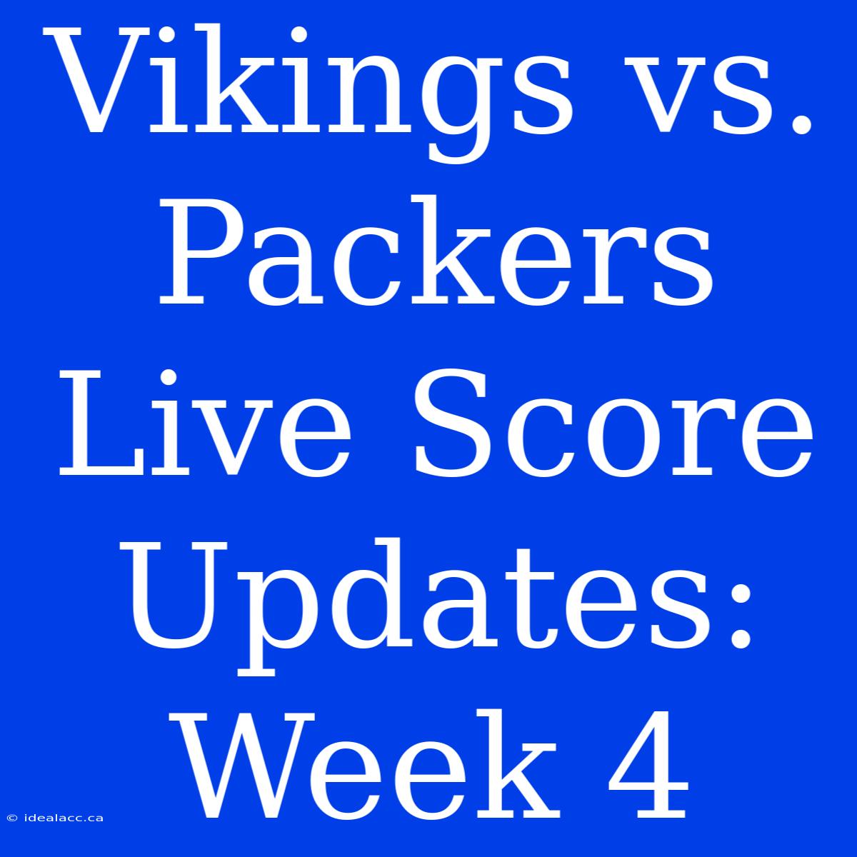 Vikings Vs. Packers Live Score Updates: Week 4