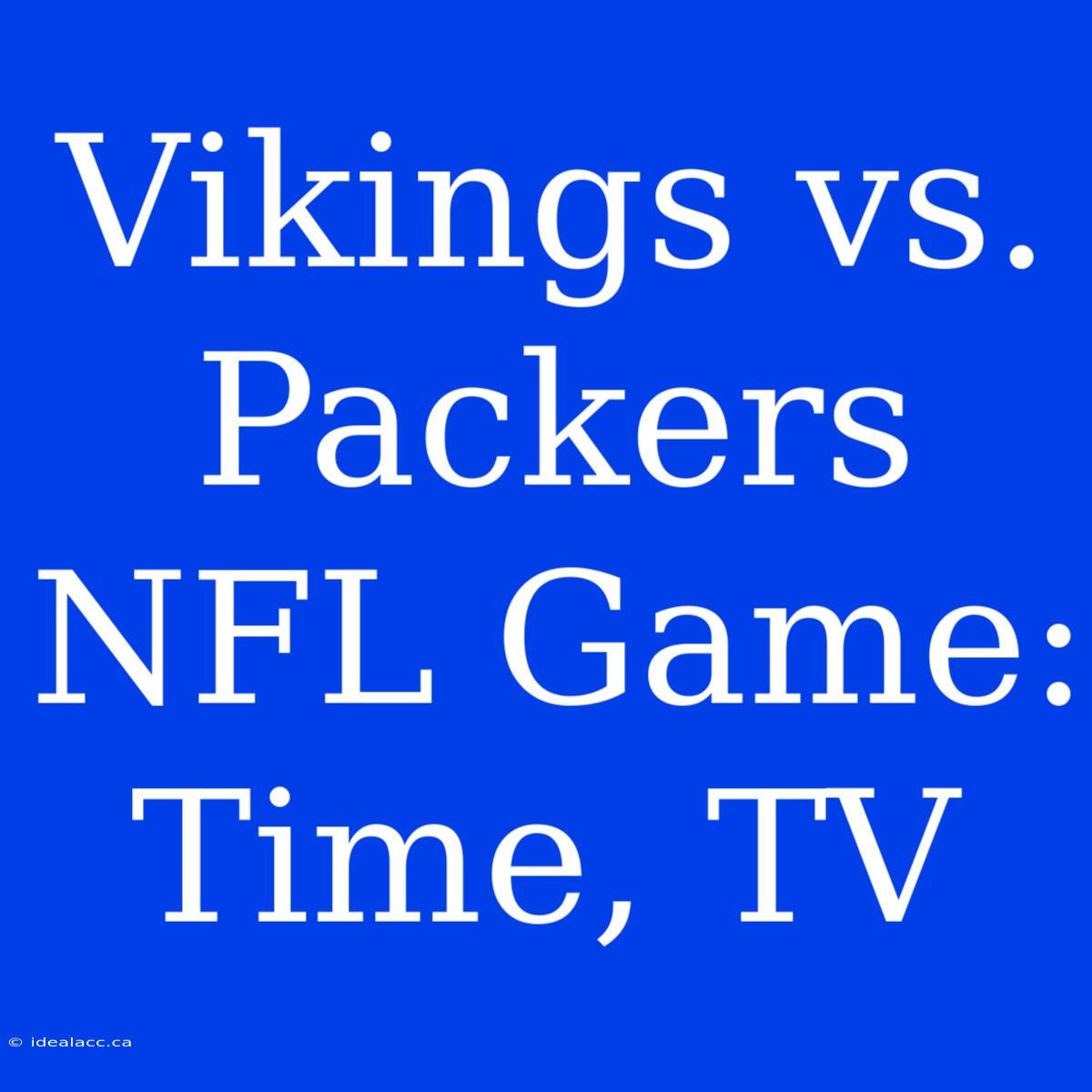 Vikings Vs. Packers NFL Game: Time, TV