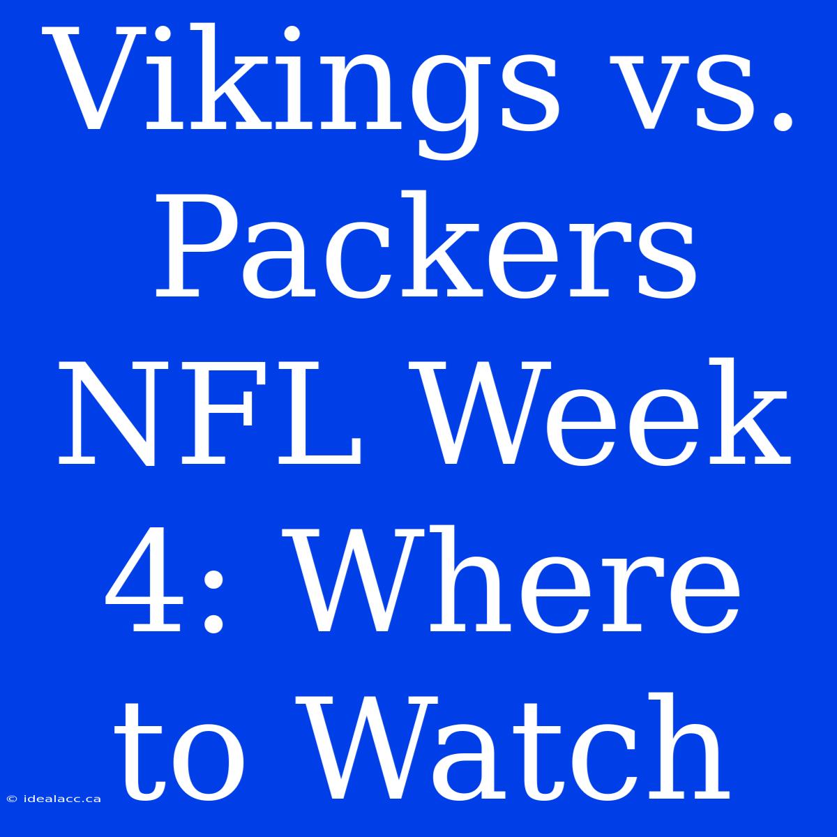 Vikings Vs. Packers NFL Week 4: Where To Watch