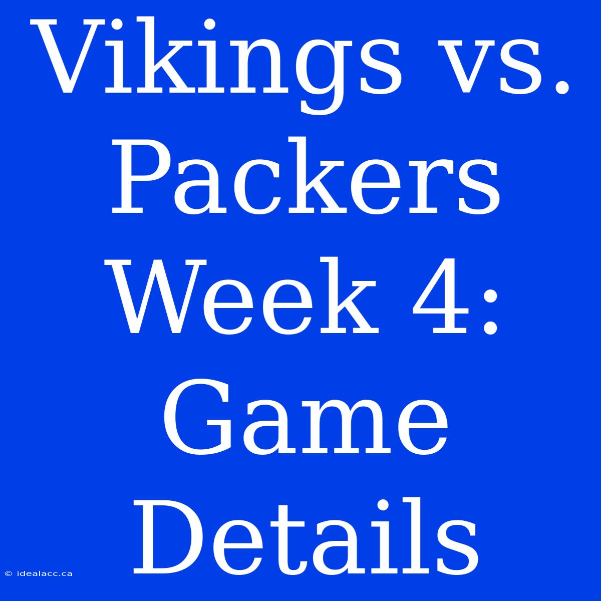 Vikings Vs. Packers Week 4: Game Details