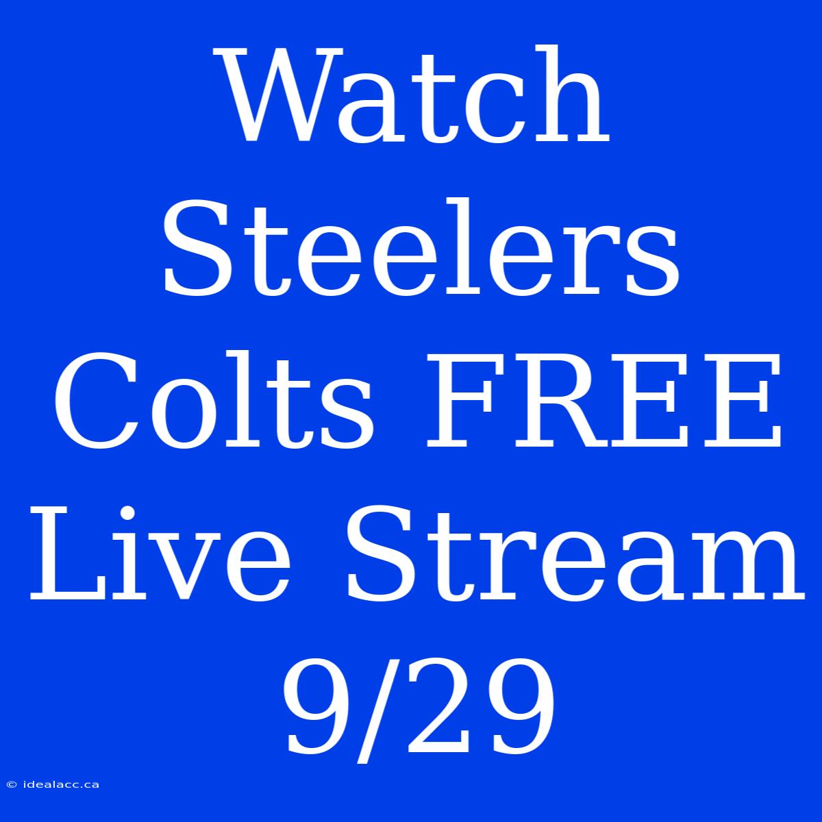 Watch Steelers Colts FREE Live Stream 9/29