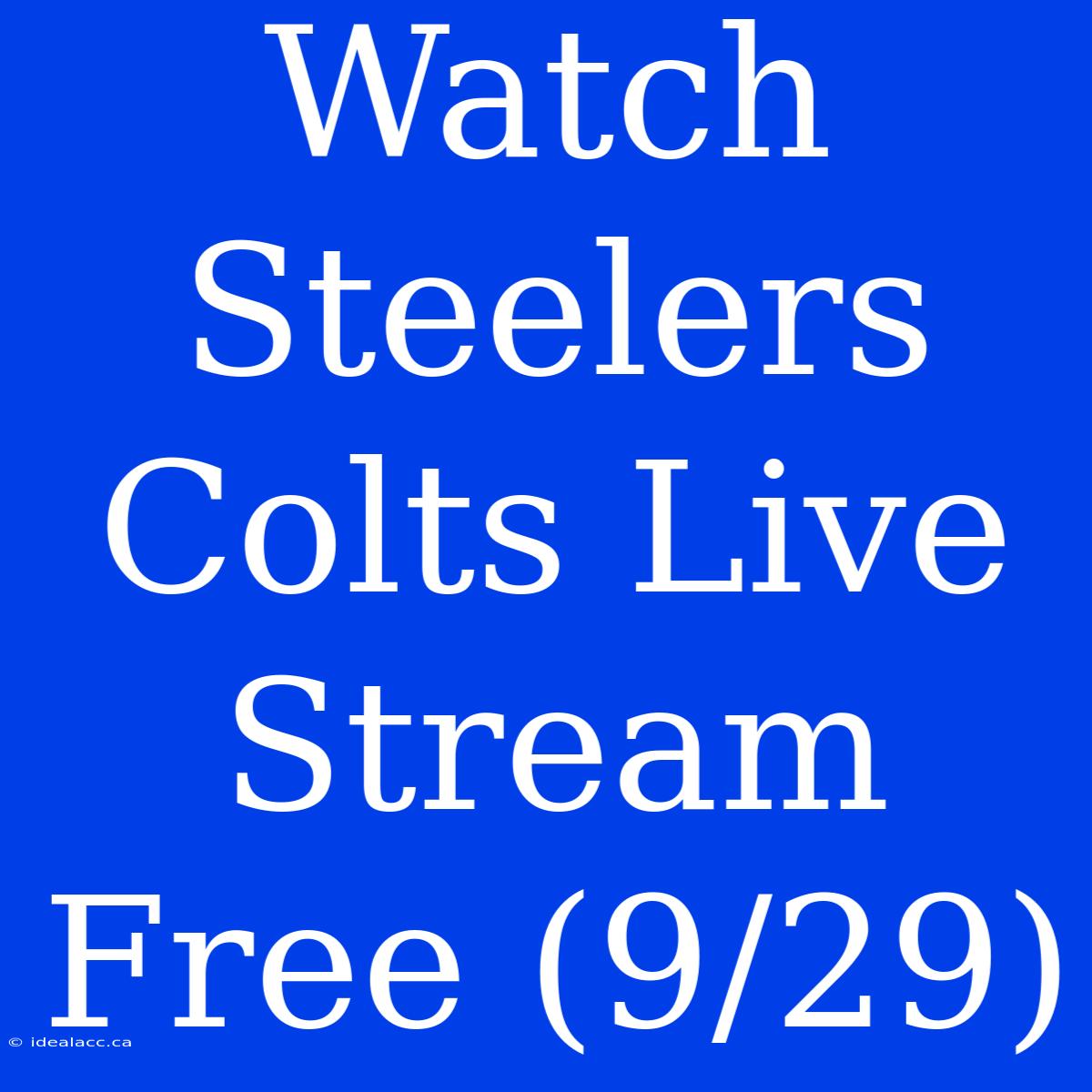 Watch Steelers Colts Live Stream Free (9/29) 