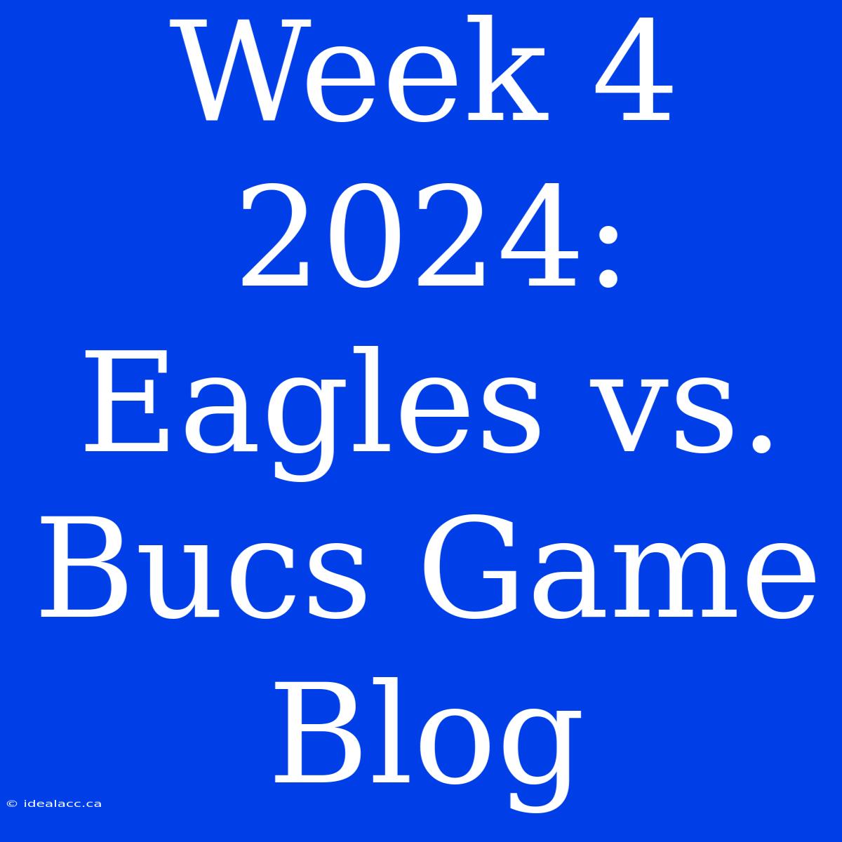 Week 4 2024: Eagles Vs. Bucs Game Blog