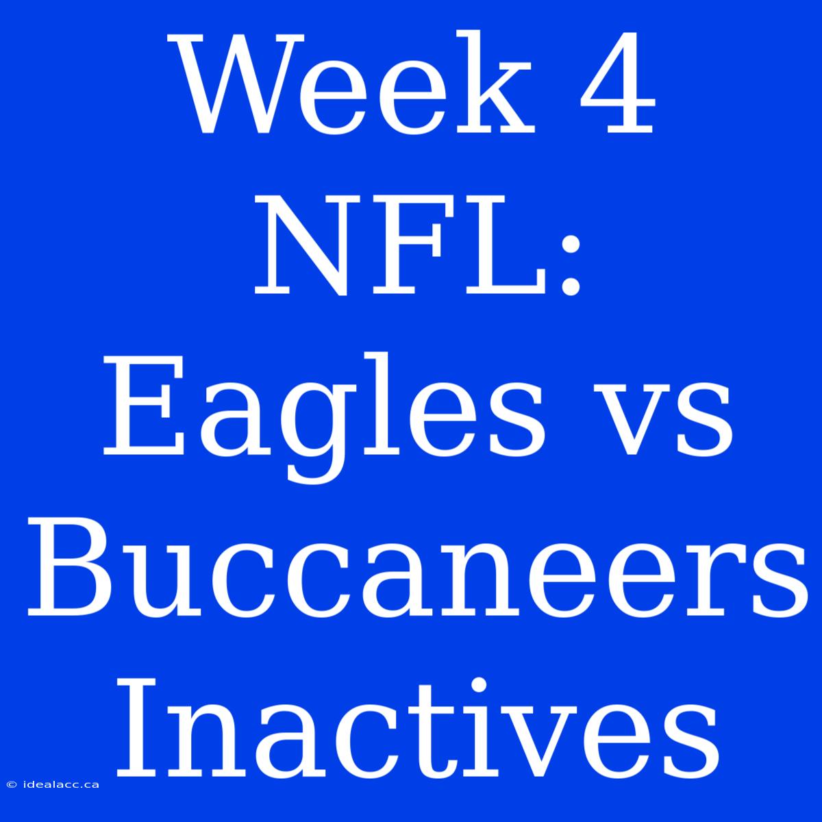 Week 4 NFL: Eagles Vs Buccaneers Inactives