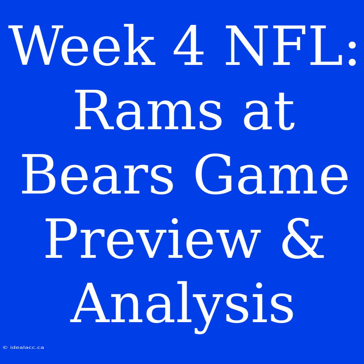 Week 4 NFL: Rams At Bears Game Preview & Analysis 