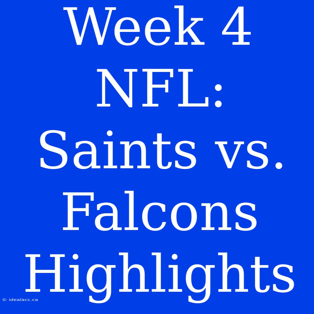 Week 4 NFL: Saints Vs. Falcons Highlights