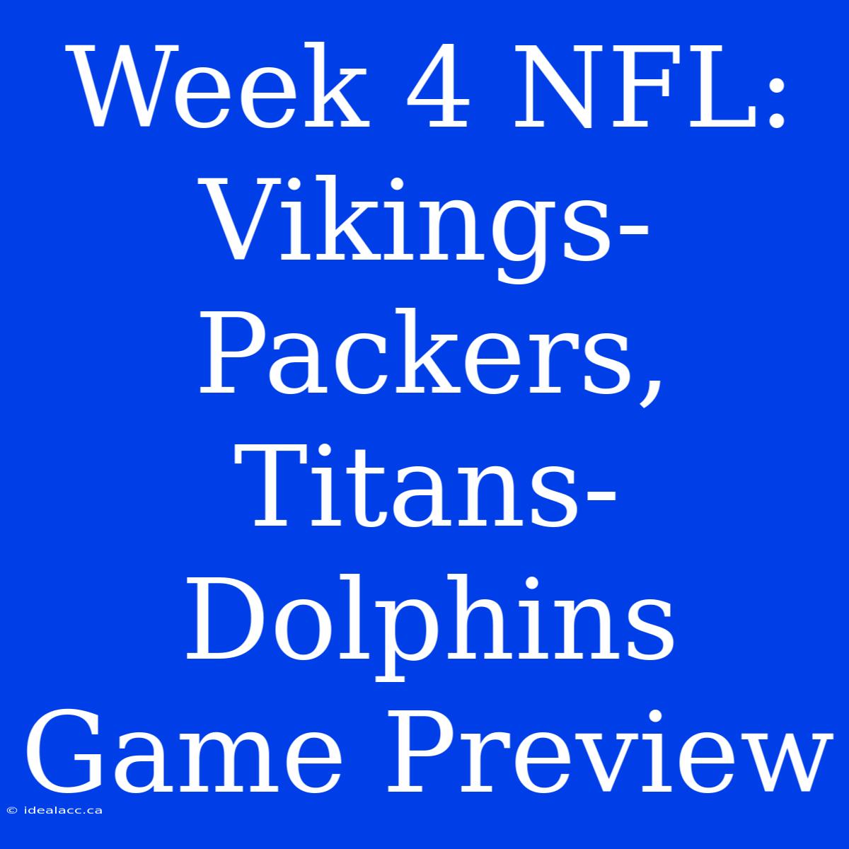 Week 4 NFL: Vikings-Packers, Titans-Dolphins Game Preview