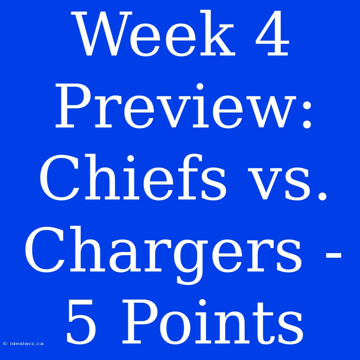 Week 4 Preview: Chiefs Vs. Chargers - 5 Points