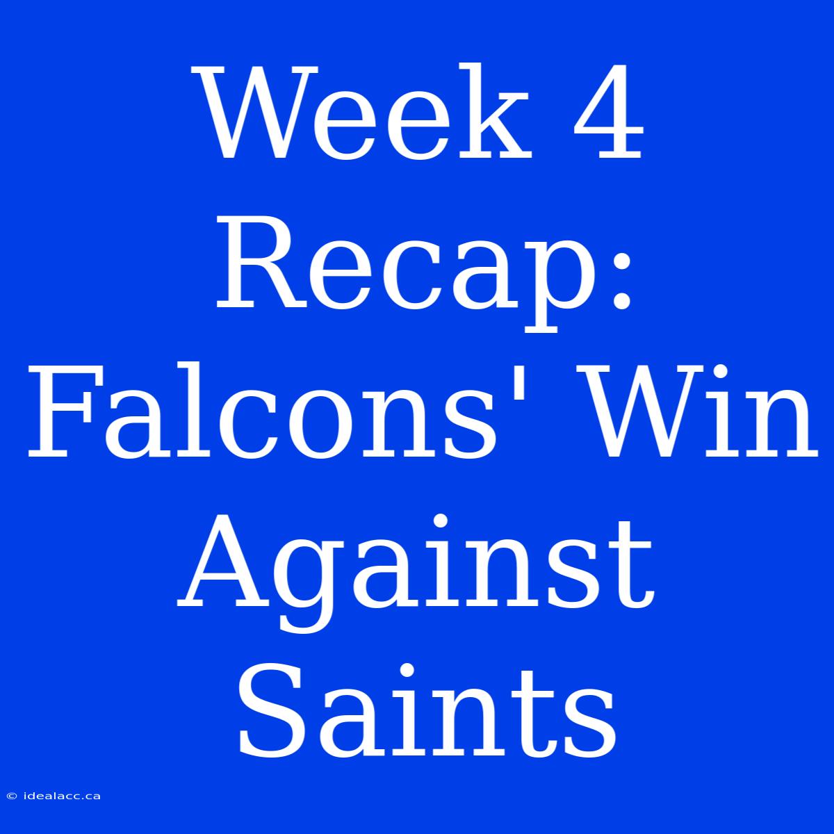 Week 4 Recap: Falcons' Win Against Saints 