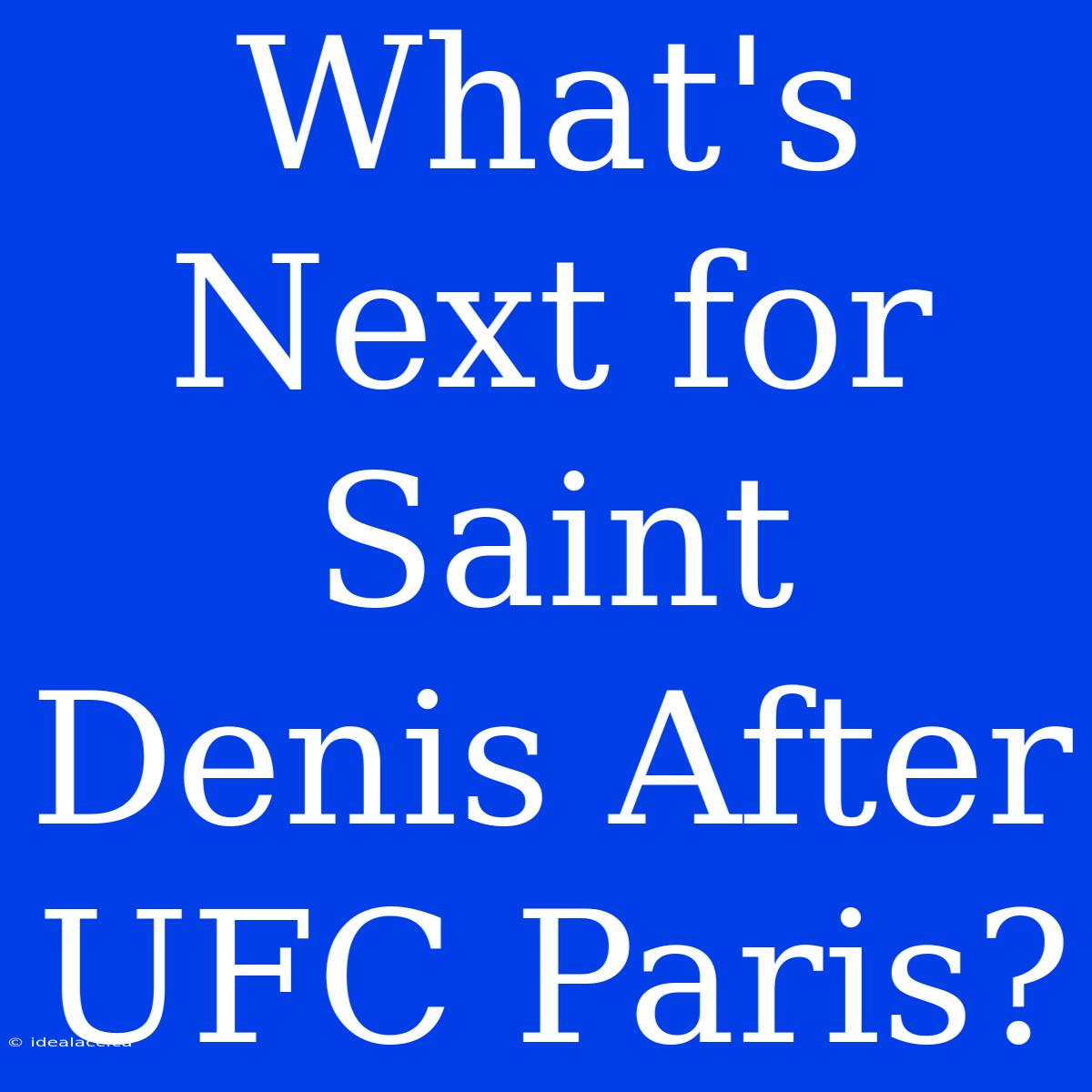 What's Next For Saint Denis After UFC Paris?