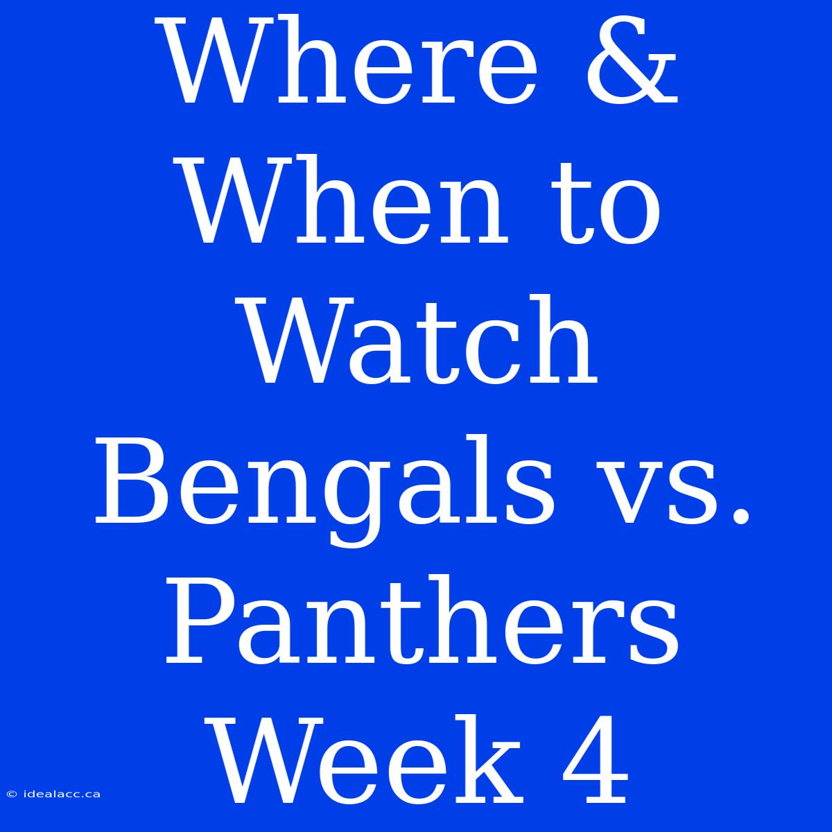 Where & When To Watch Bengals Vs. Panthers Week 4