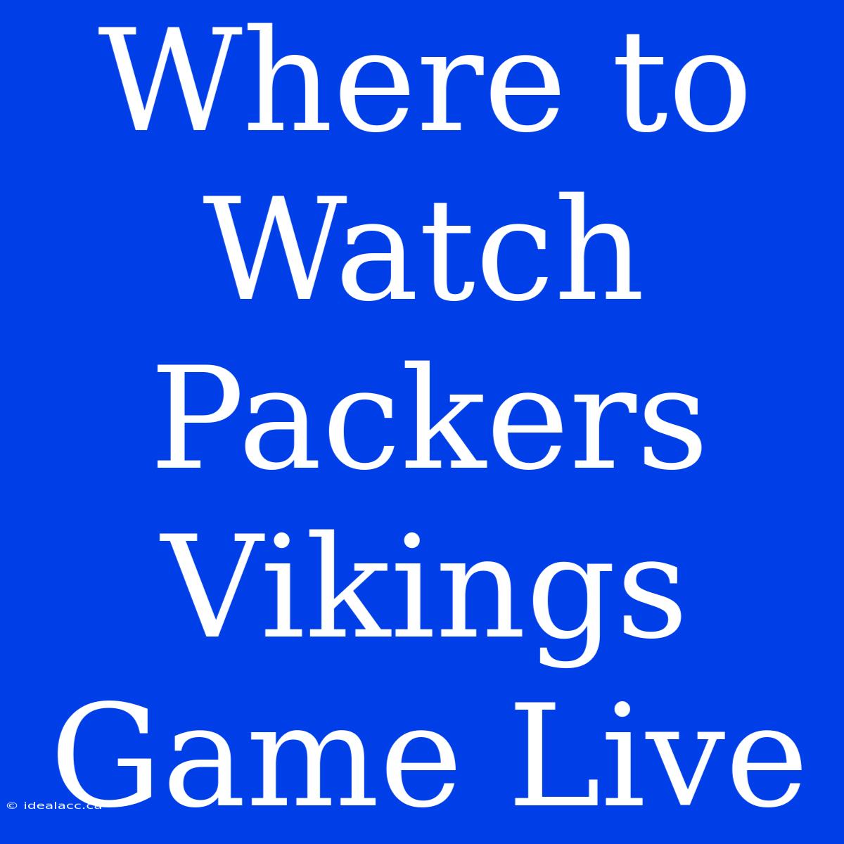 Where To Watch Packers Vikings Game Live