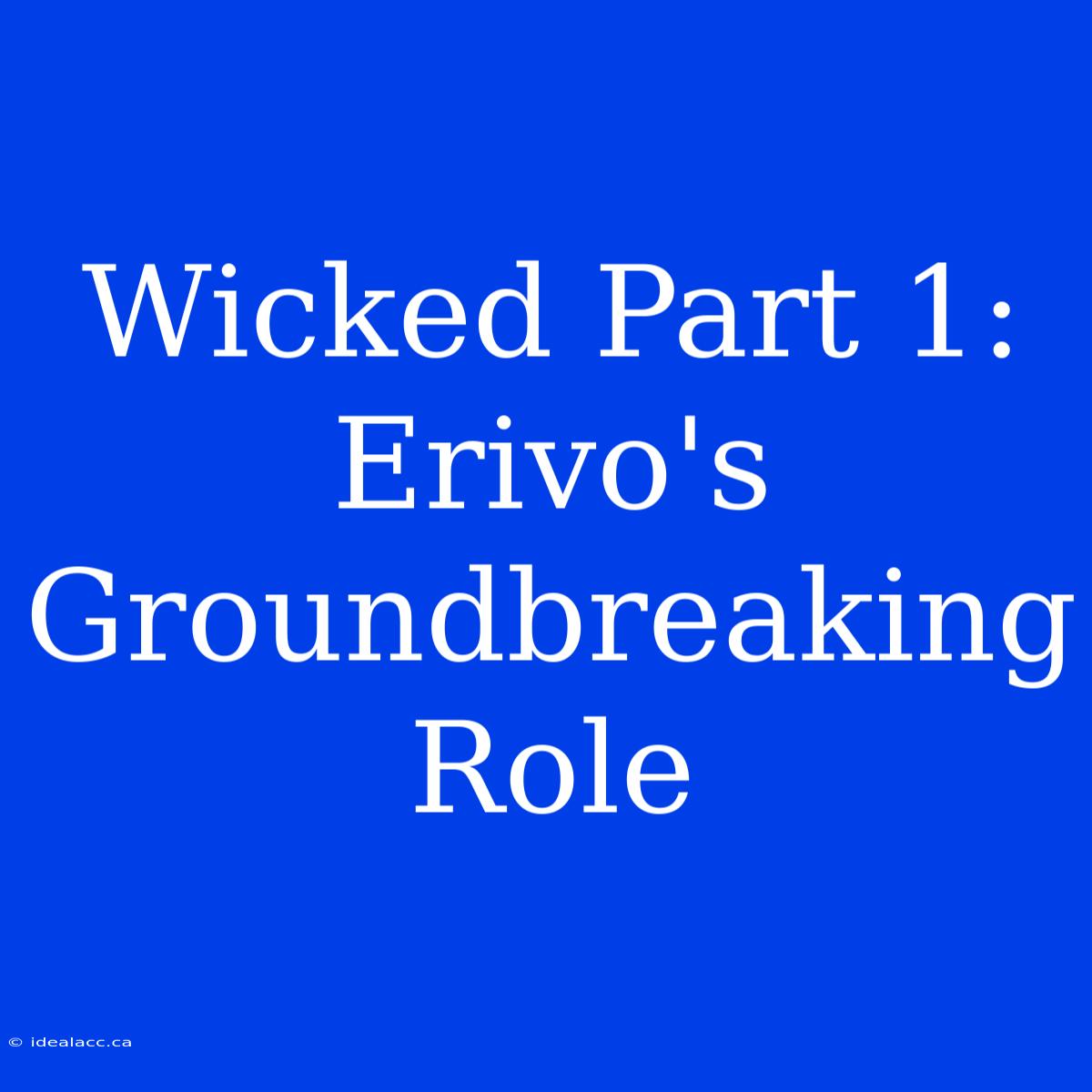 Wicked Part 1: Erivo's Groundbreaking Role