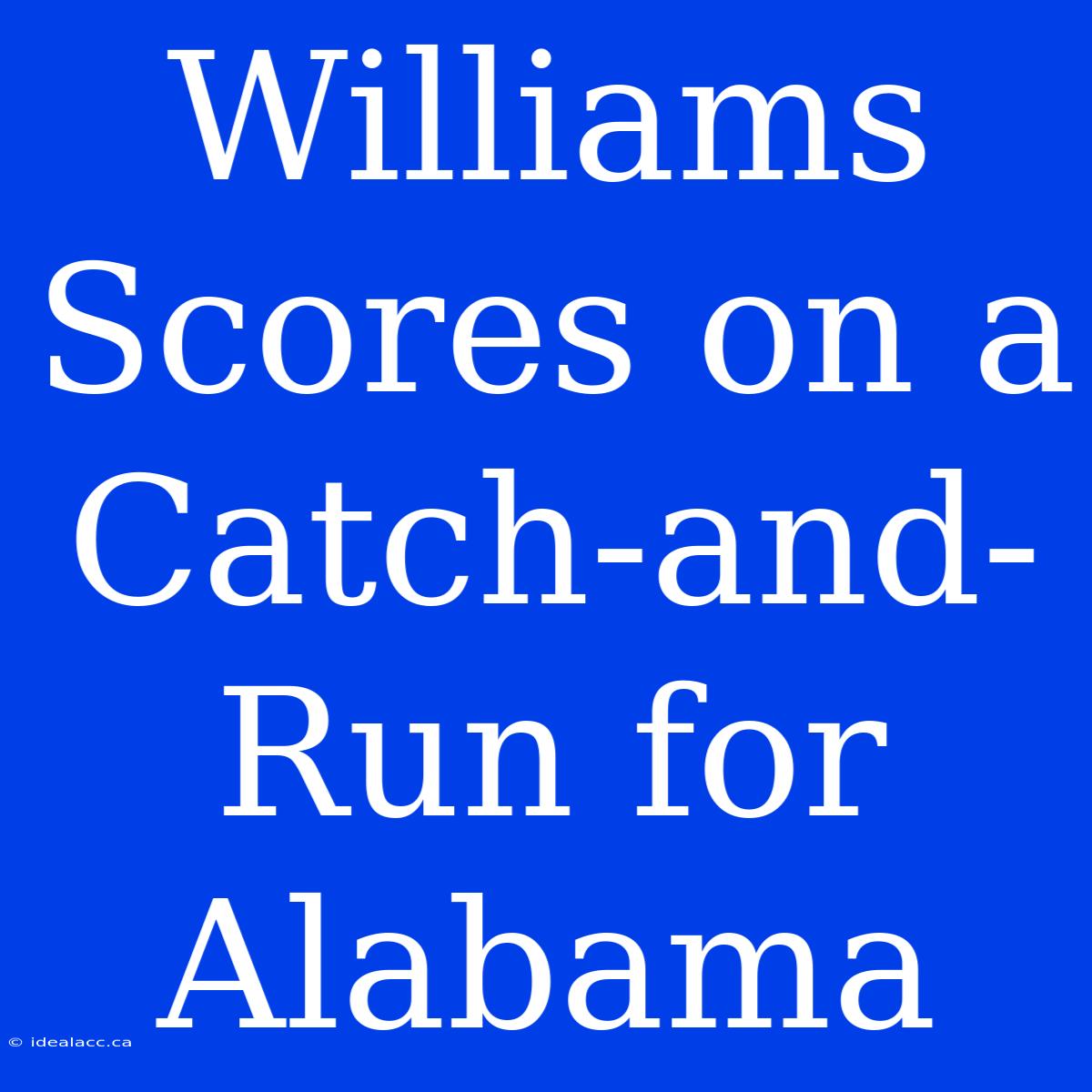 Williams Scores On A Catch-and-Run For Alabama