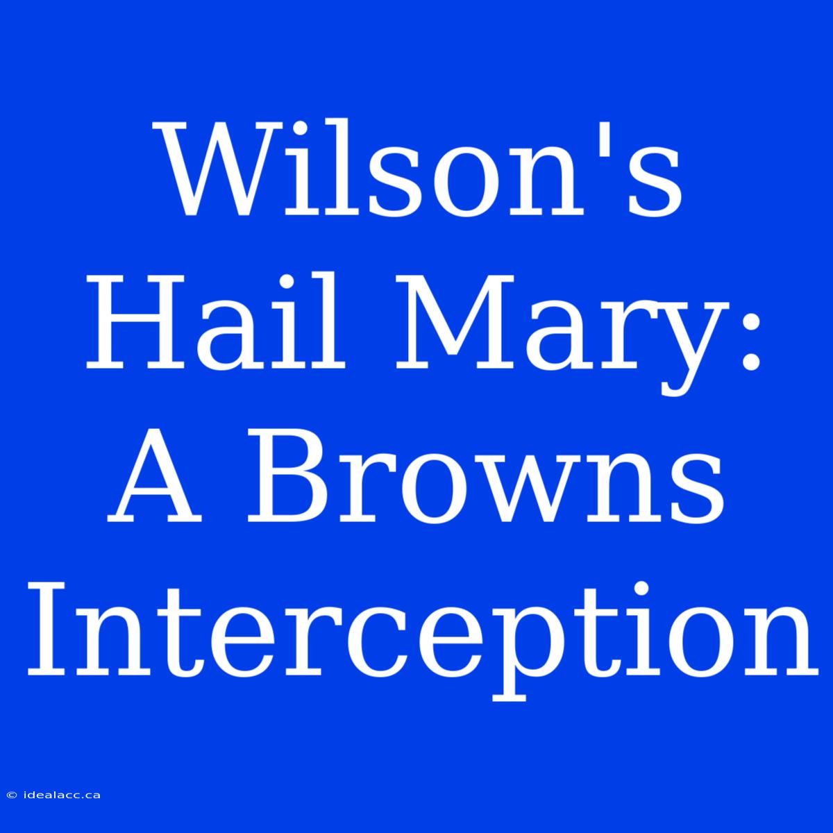 Wilson's Hail Mary: A Browns Interception