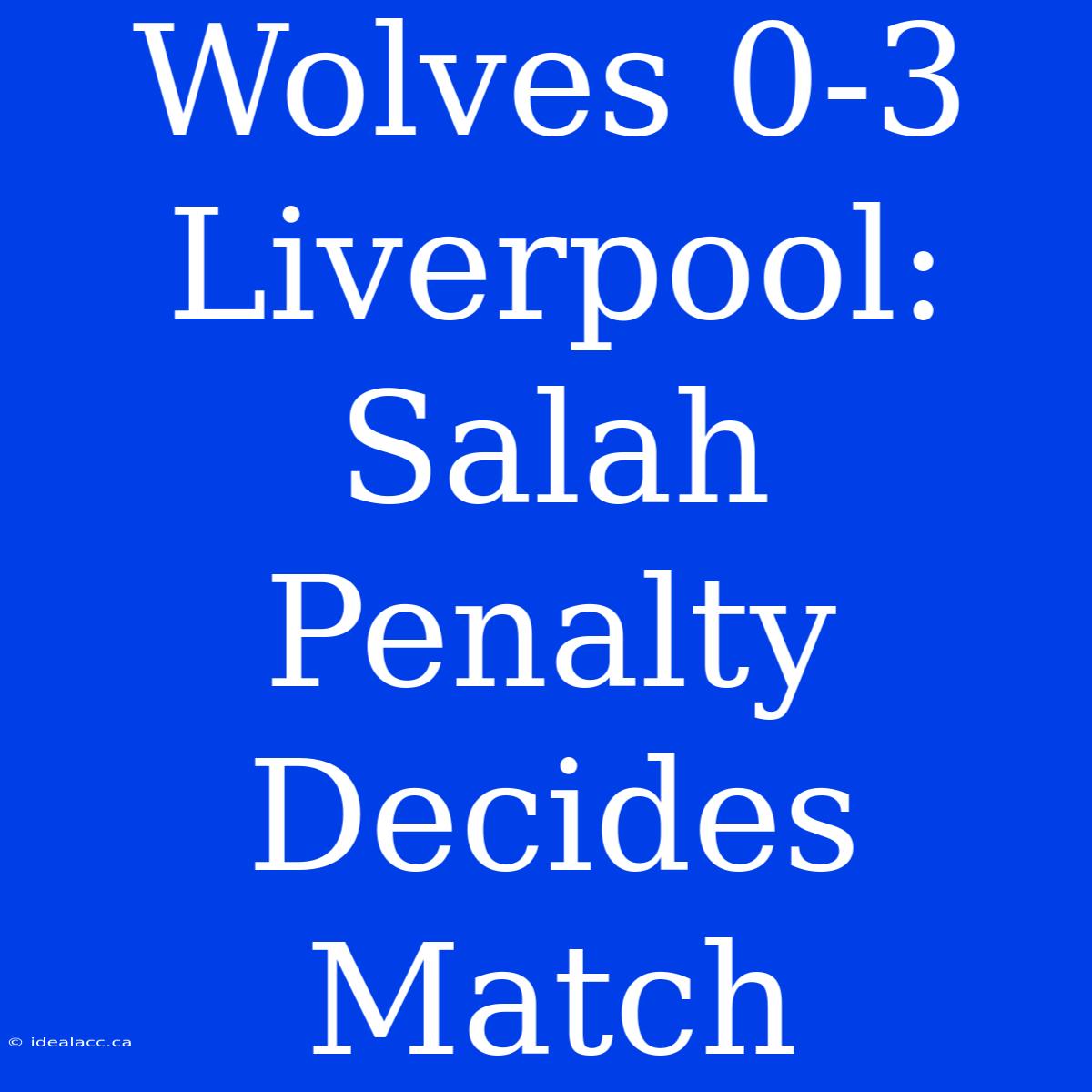 Wolves 0-3 Liverpool: Salah Penalty Decides Match 