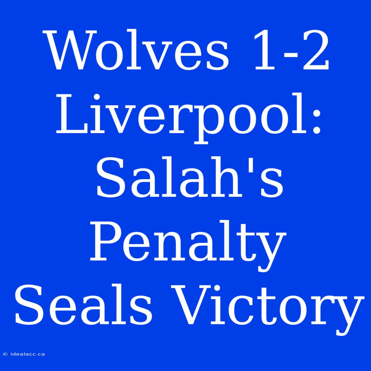 Wolves 1-2 Liverpool: Salah's Penalty Seals Victory