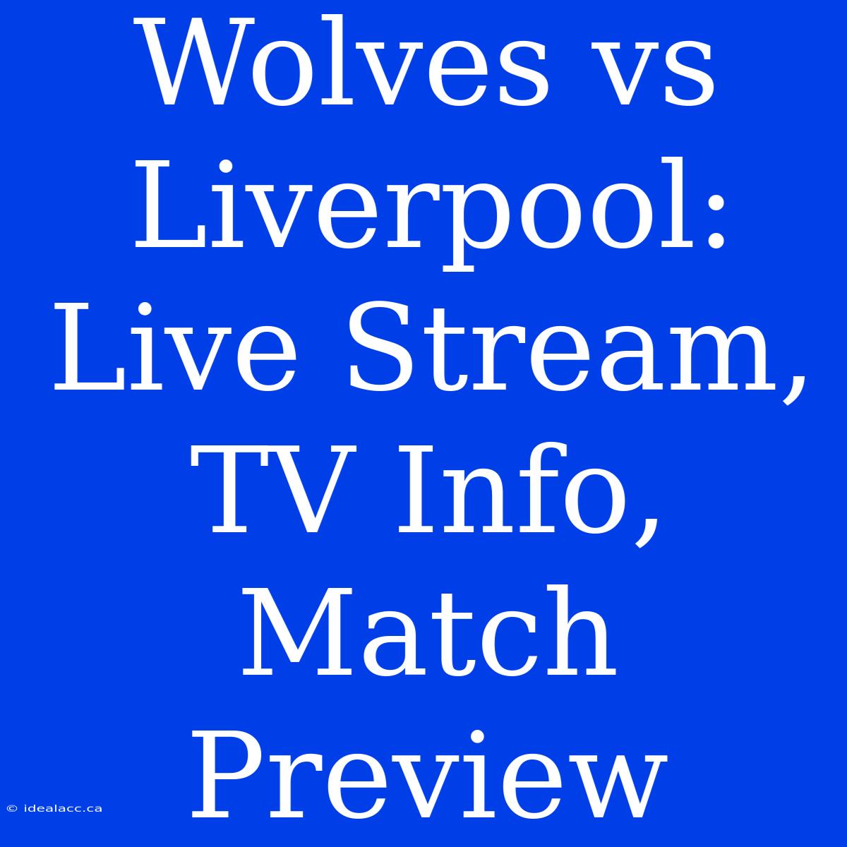 Wolves Vs Liverpool: Live Stream, TV Info, Match Preview