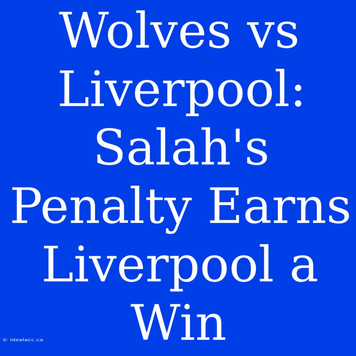 Wolves Vs Liverpool: Salah's Penalty Earns Liverpool A Win 