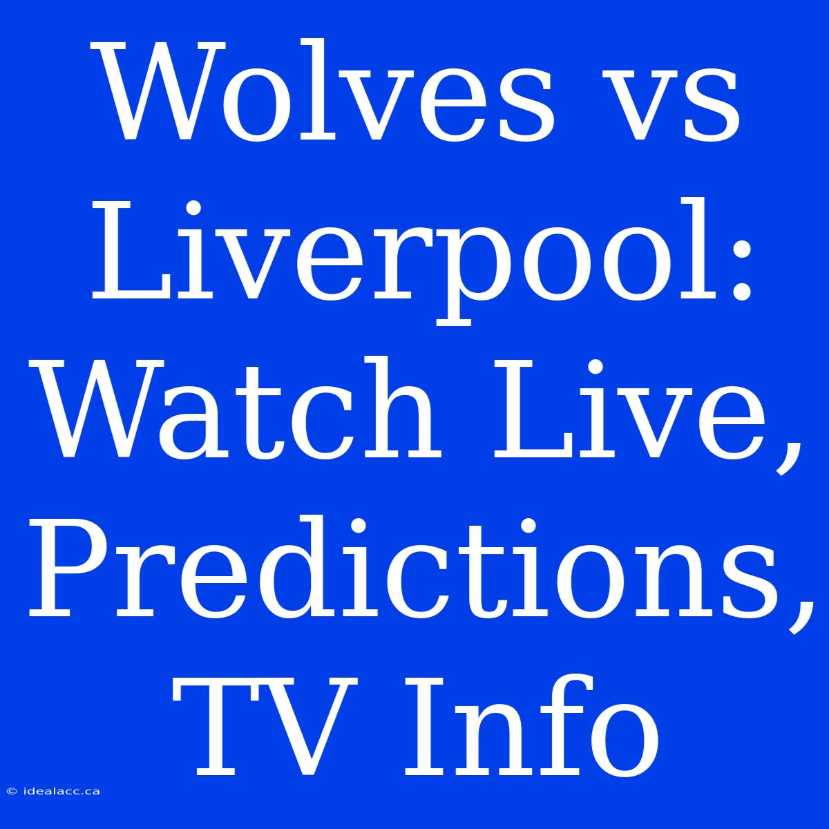 Wolves Vs Liverpool: Watch Live, Predictions, TV Info