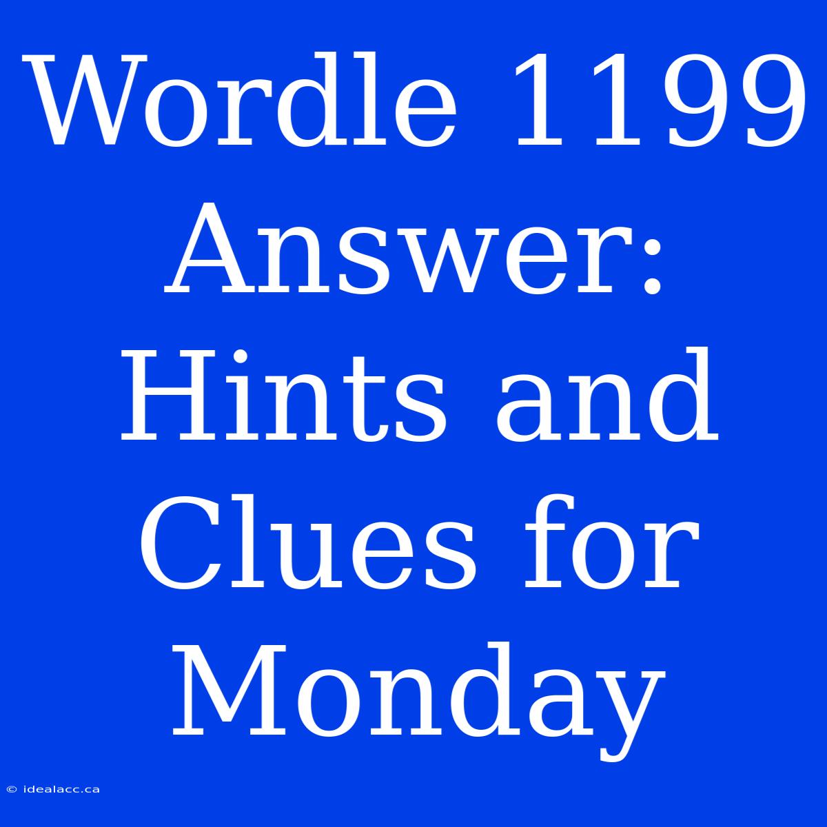 Wordle 1199 Answer: Hints And Clues For Monday