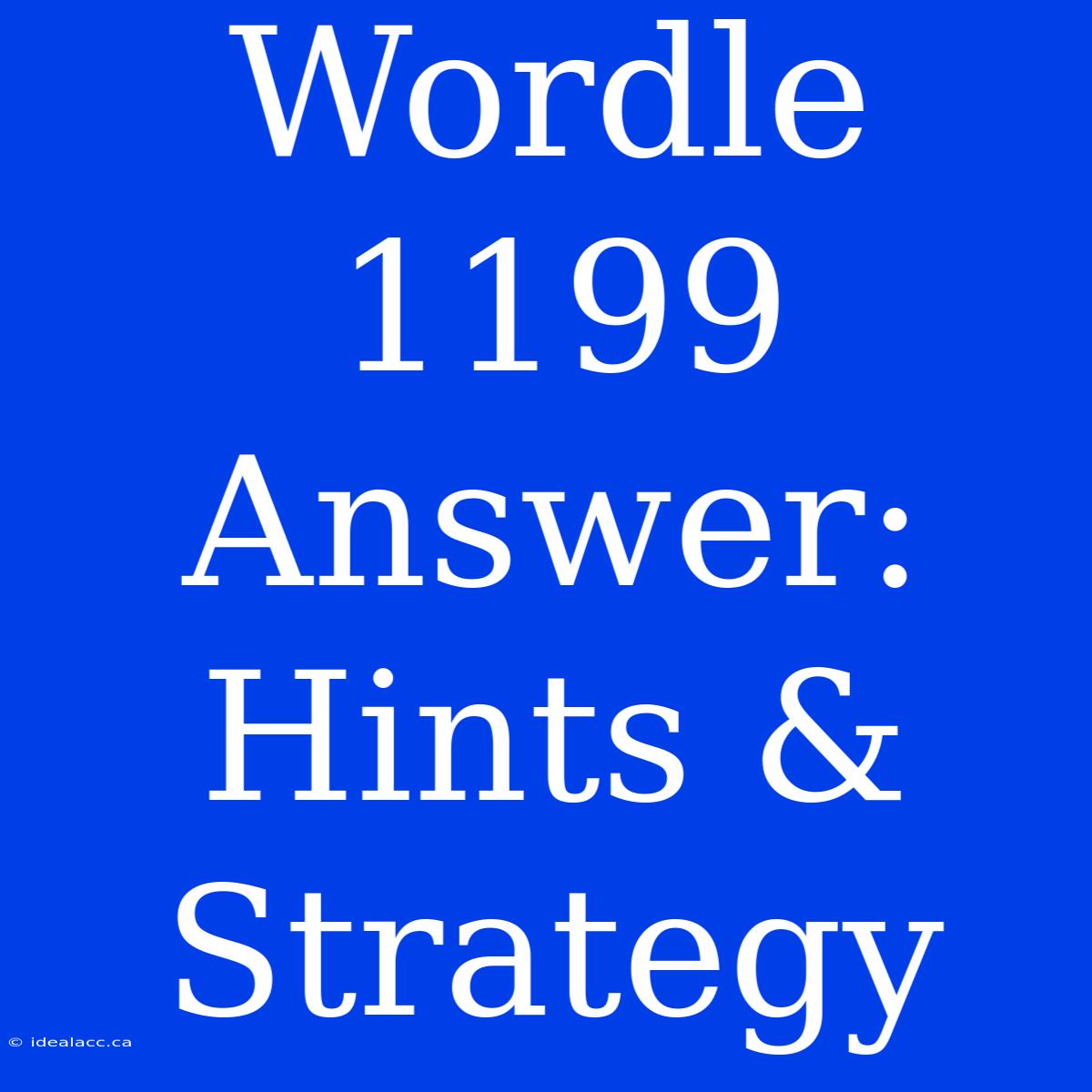 Wordle 1199 Answer: Hints & Strategy