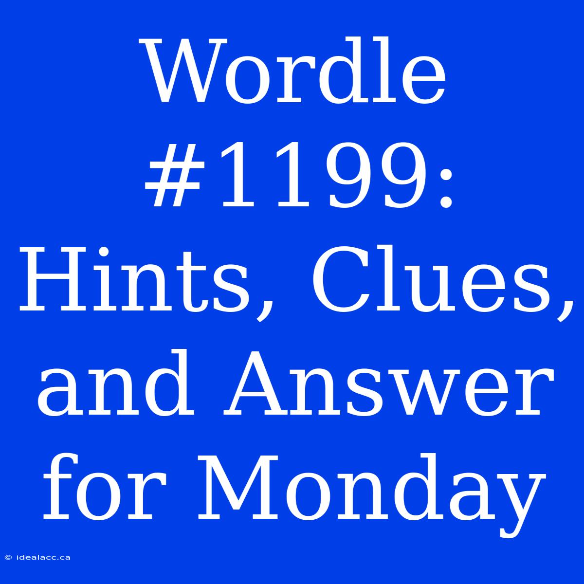 Wordle #1199: Hints, Clues, And Answer For Monday