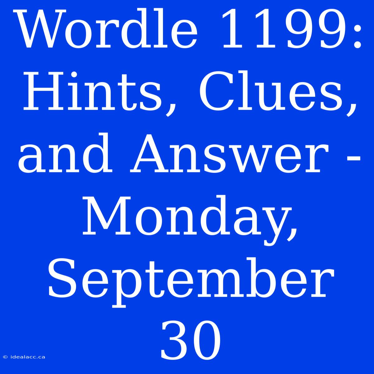 Wordle 1199: Hints, Clues, And Answer - Monday, September 30 