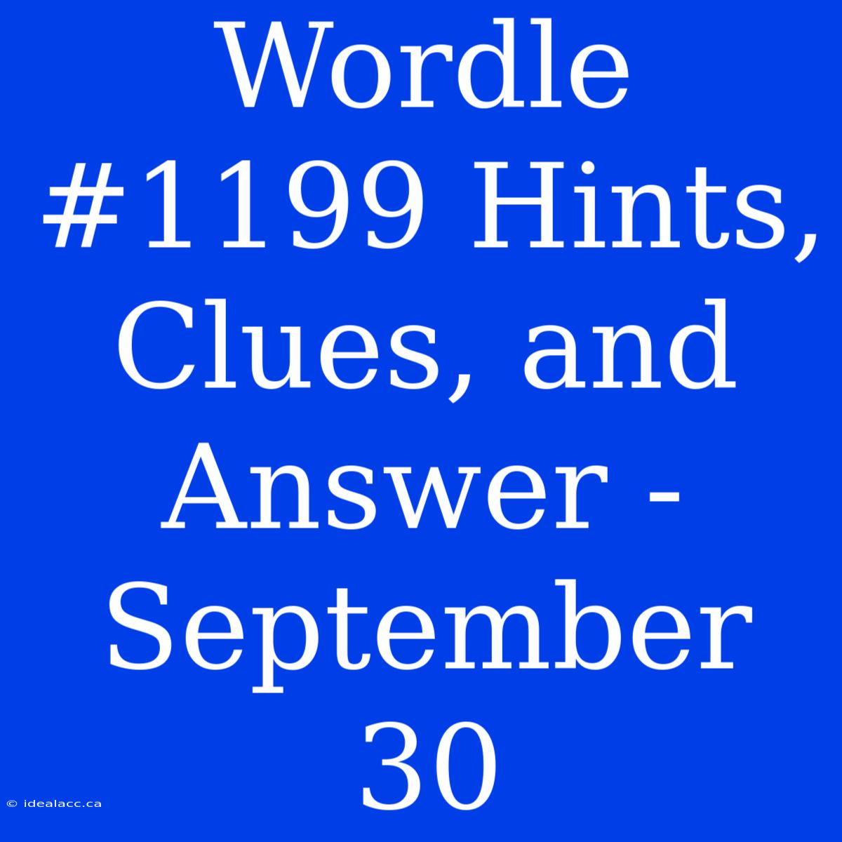 Wordle #1199 Hints, Clues, And Answer - September 30