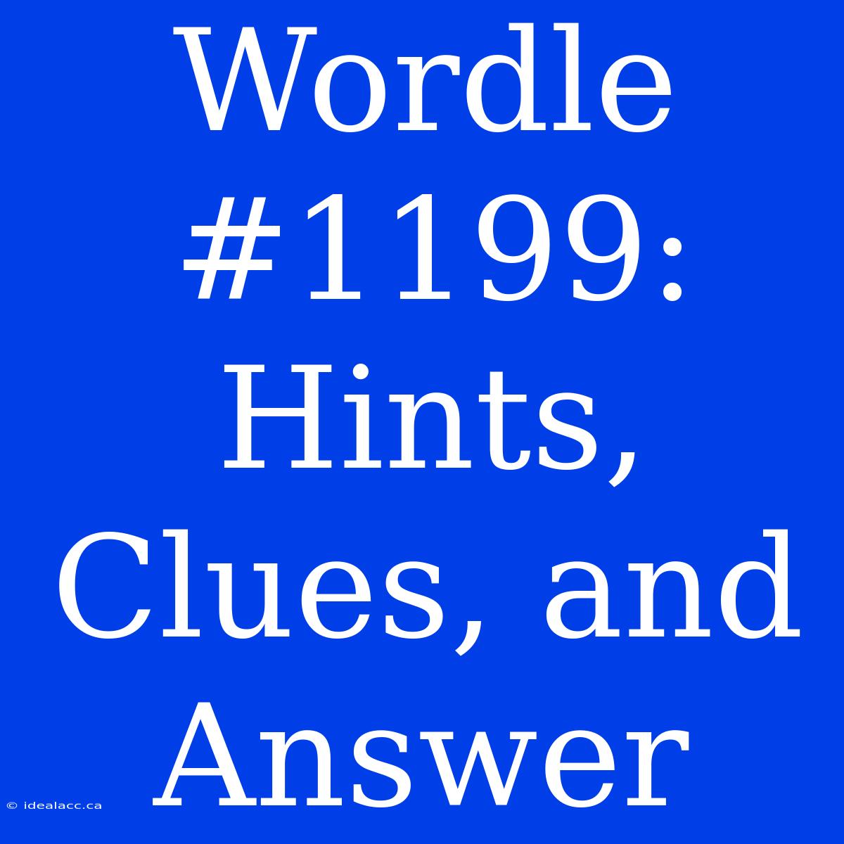 Wordle #1199: Hints, Clues, And Answer