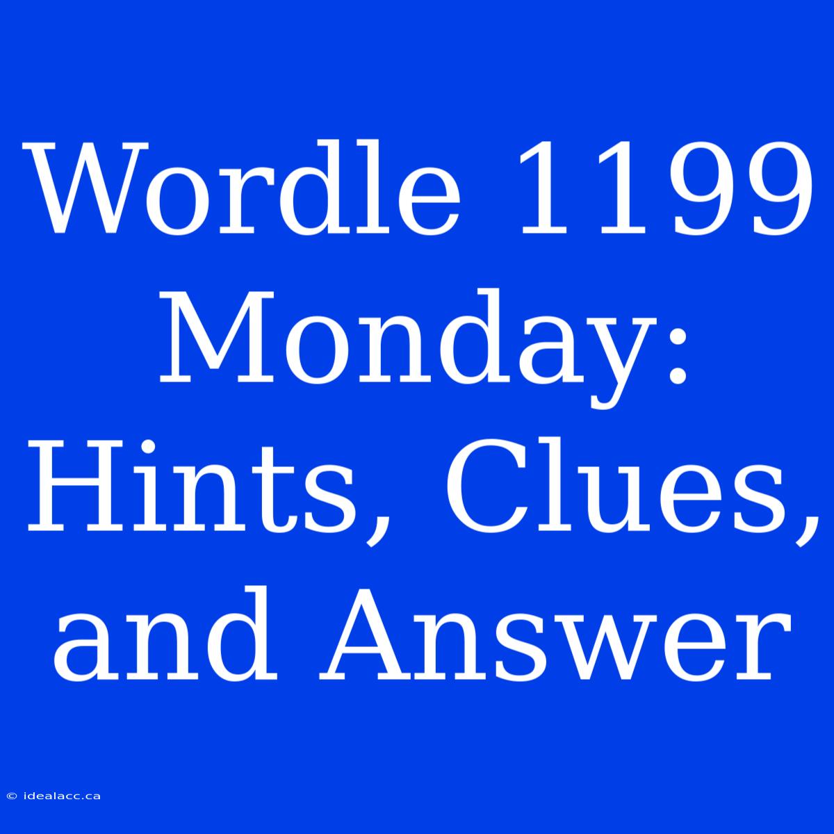 Wordle 1199 Monday: Hints, Clues, And Answer