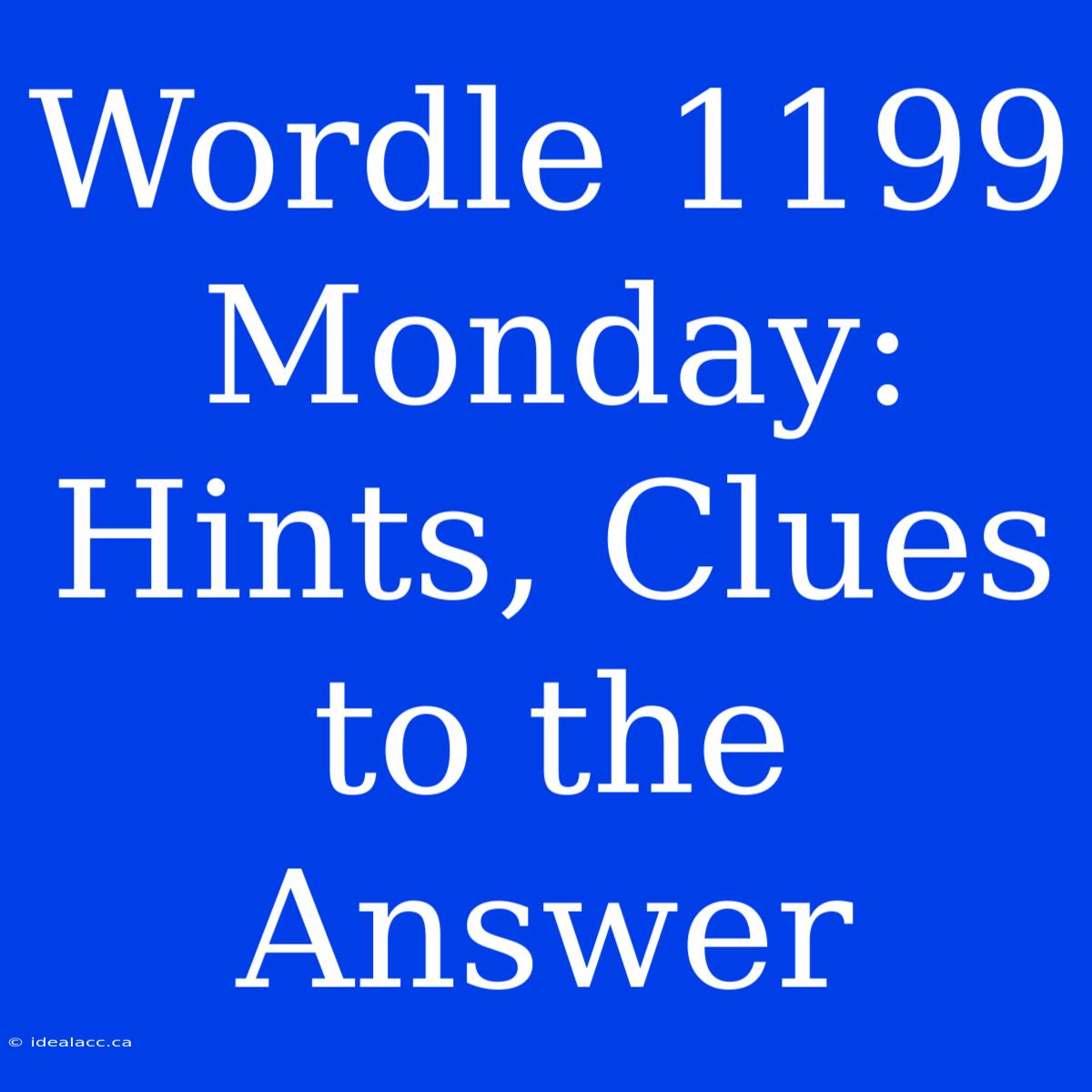 Wordle 1199 Monday: Hints, Clues To The Answer