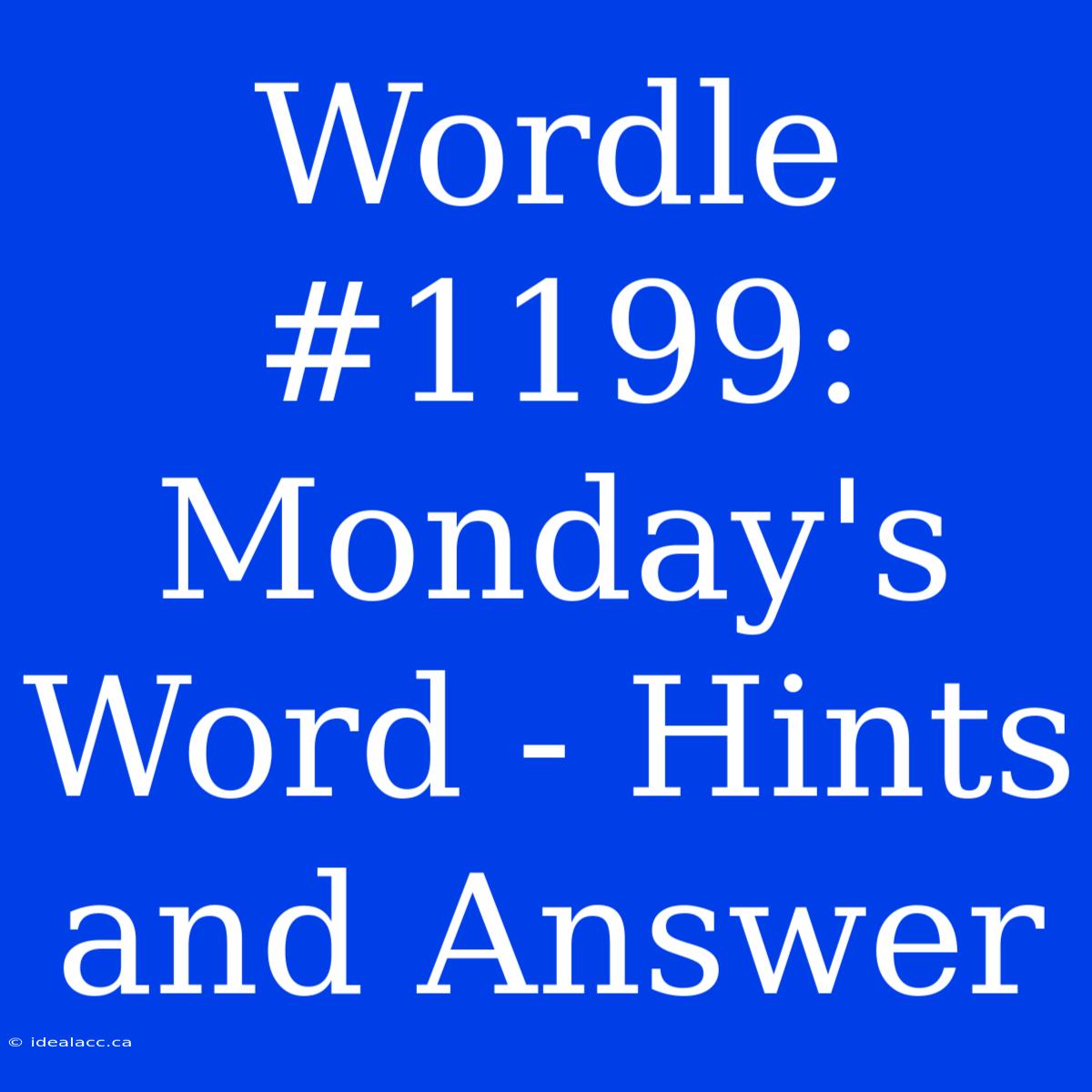 Wordle #1199: Monday's Word - Hints And Answer