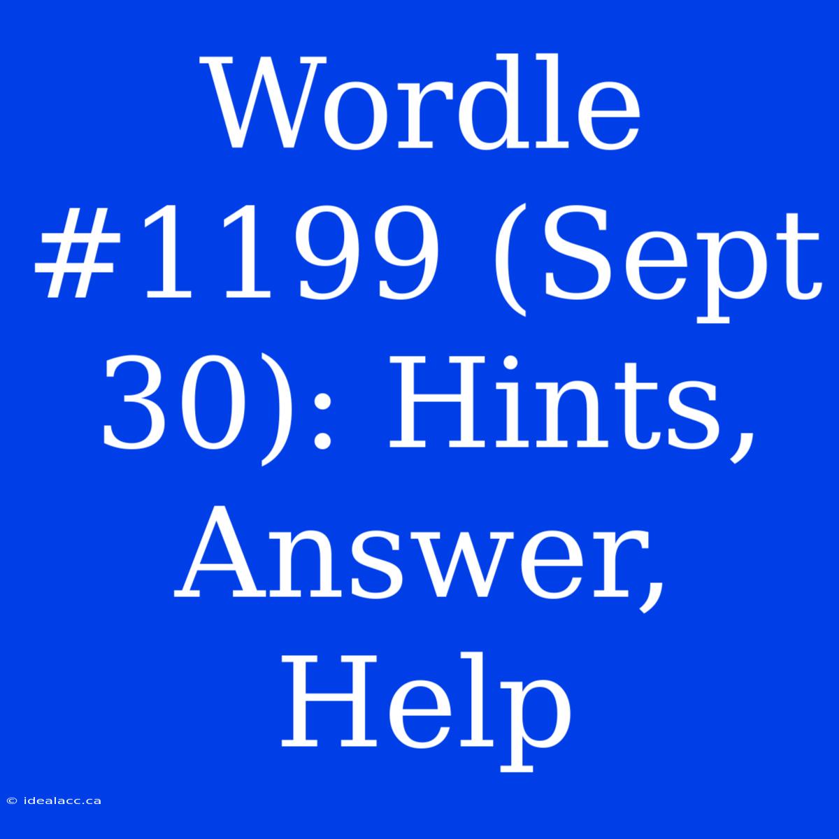 Wordle #1199 (Sept 30): Hints, Answer, Help