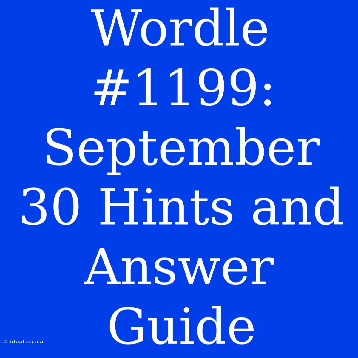 Wordle #1199: September 30 Hints And Answer Guide