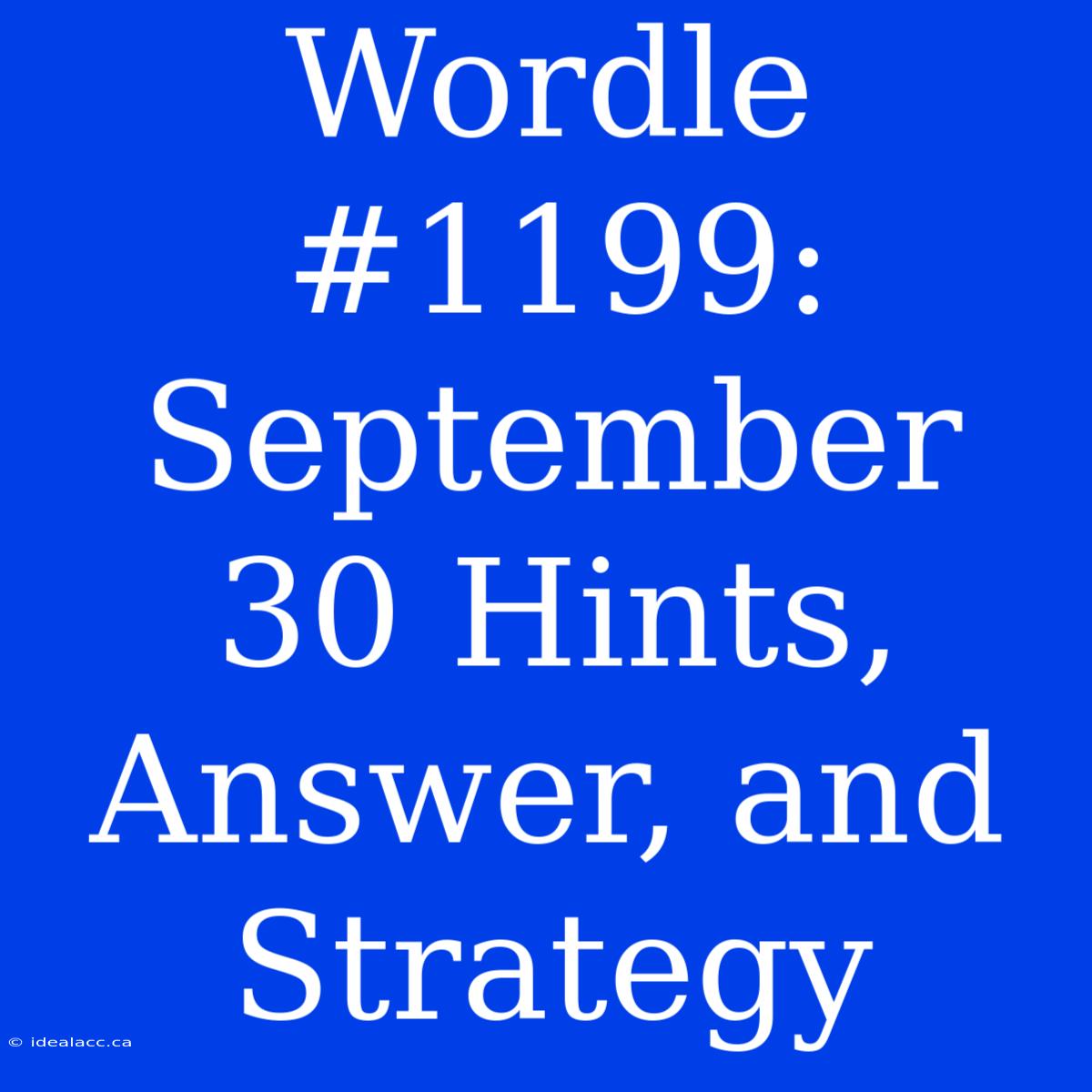 Wordle #1199: September 30 Hints, Answer, And Strategy