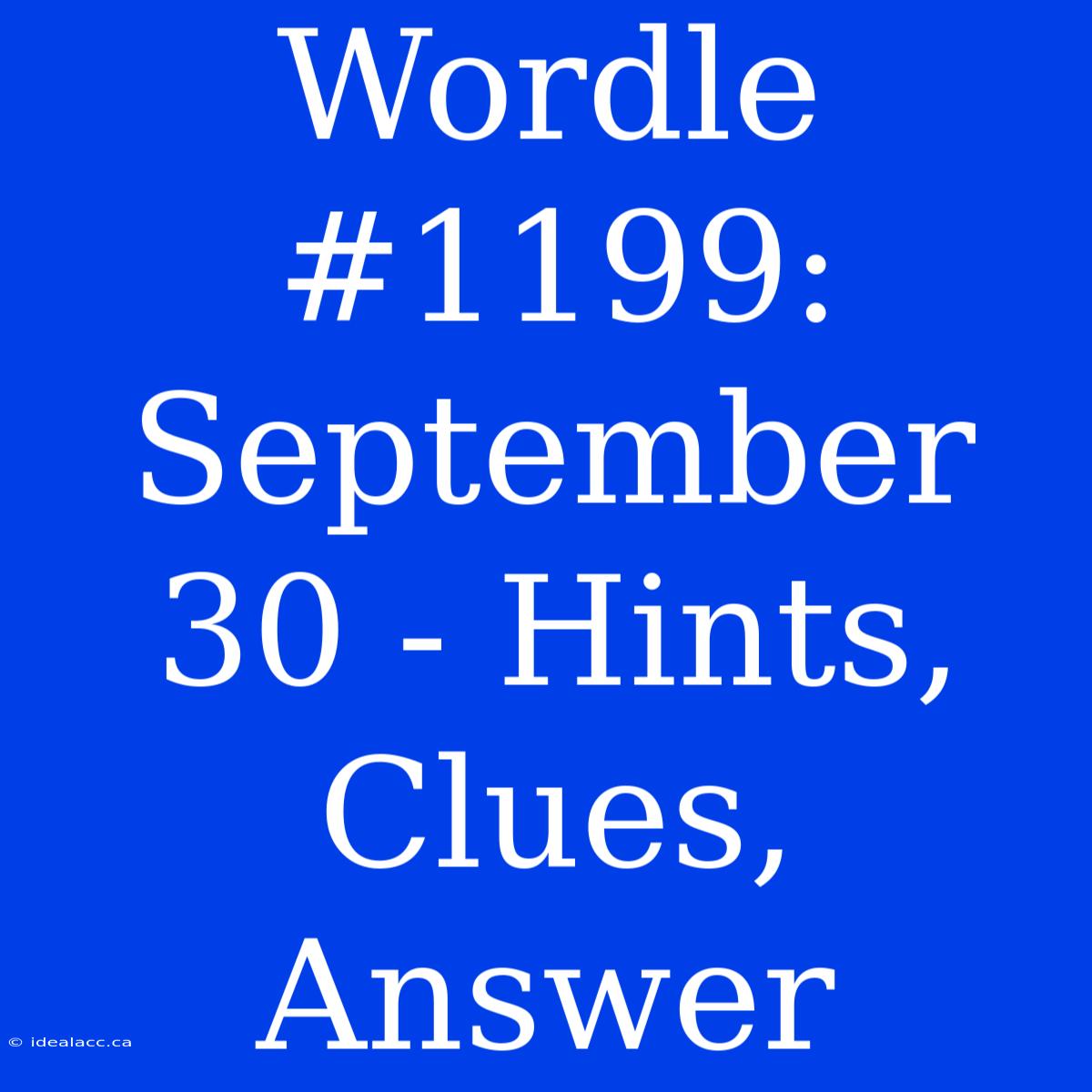 Wordle #1199: September 30 - Hints, Clues, Answer