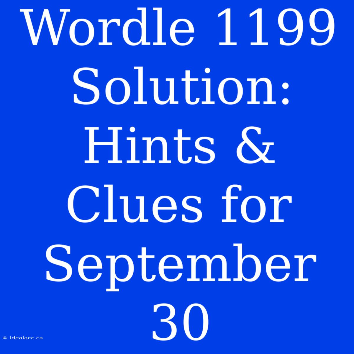 Wordle 1199 Solution: Hints & Clues For September 30