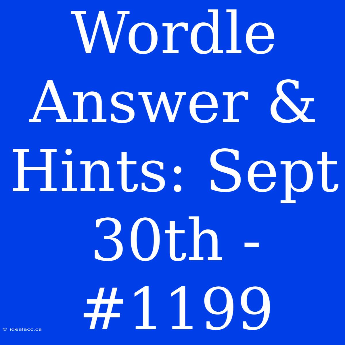 Wordle Answer & Hints: Sept 30th - #1199