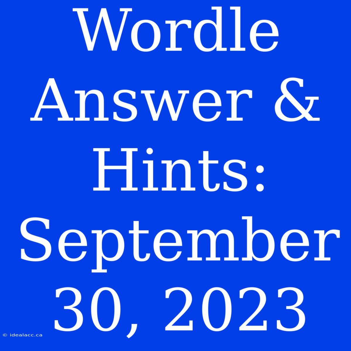 Wordle Answer & Hints: September 30, 2023