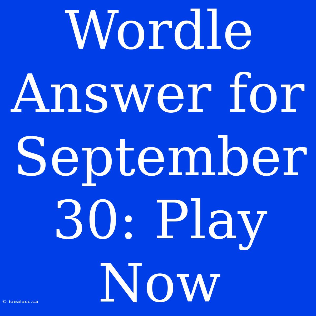 Wordle Answer For September 30: Play Now