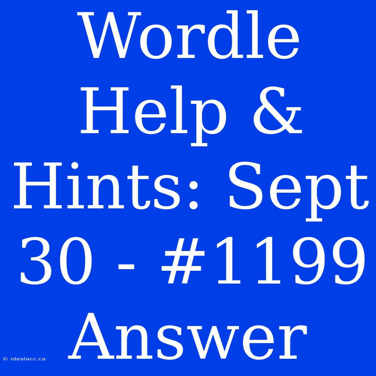 Wordle Help & Hints: Sept 30 - #1199 Answer